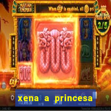 xena a princesa guerreira online